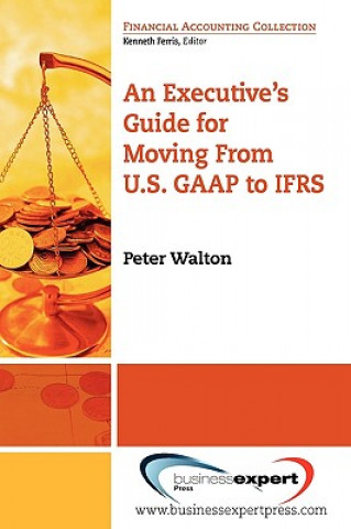 Carte Executive's Guide For Moving From US GAAP To IFRS Walton
