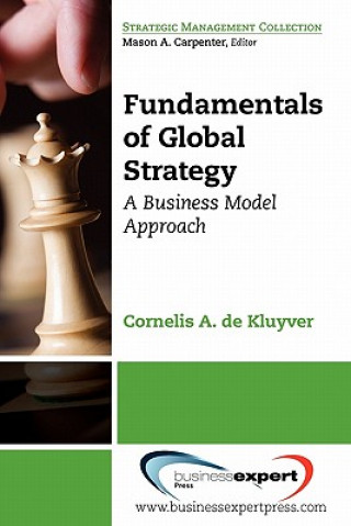Carte Fundamentals of Global Strategy: A Business Model Approach De Kluyver