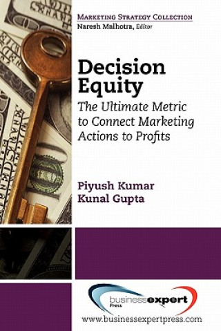 Carte Decision Equity: The Ultimate Metric to Connect Marketing Actions to Profits Kumar