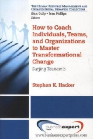 Book How to Coach Individuals, Teams and Organizations to Master Transformational Change Hacker