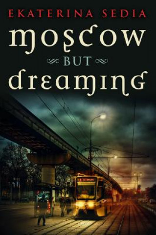 Carte Moscow But Dreaming Ekaterina Sedia