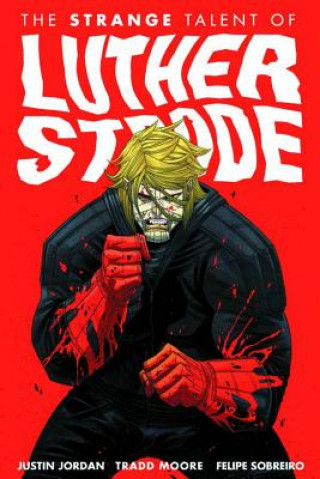 Книга Luther Strode Volume 1: The Strange Talent of Luther Strode Justin Jordan