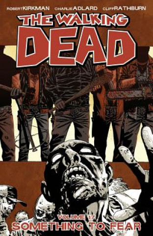 Carte Walking Dead Volume 17: Something to Fear Charlie Adlard