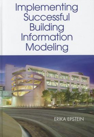 Libro Building Information Modeling: A Guide to Implementation Erika Epstein