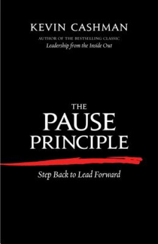 Book Pause Principle: Step Back to Lead Forward Kevin Cashman