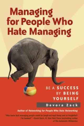 Carte Managing for People Who Hate Managing: Be a Success by Being Yourself Devora Zack