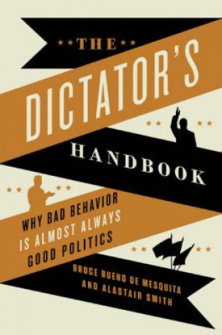 Carte The Dictator's Handbook Bruce Bueno de Mesquita
