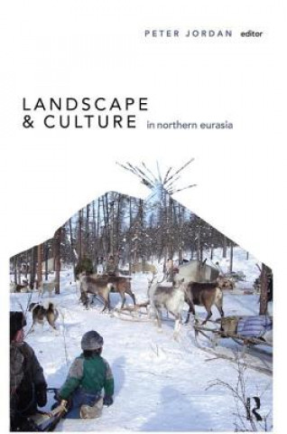 Kniha Landscape and Culture in Northern Eurasia Peter Jordan