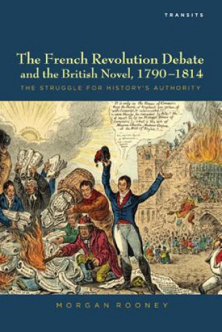 Könyv French Revolution Debate and the British Novel, 1790-1814 Morgan Rooney