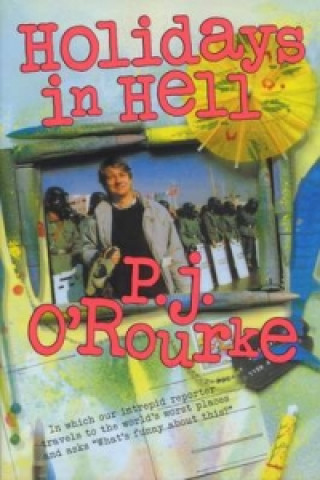 Knjiga Holidays in Hell P. J. O´Rourke