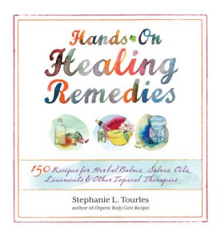 Книга Hands-on Healing Remedies Stephanie L Tourles