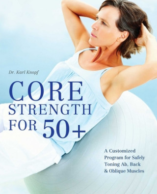 Книга Core Strength For 50+ Karl Knopf