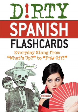 Carte Dirty Spanish Flash Cards: Everyday Slang from What's Up? Ulysses Press