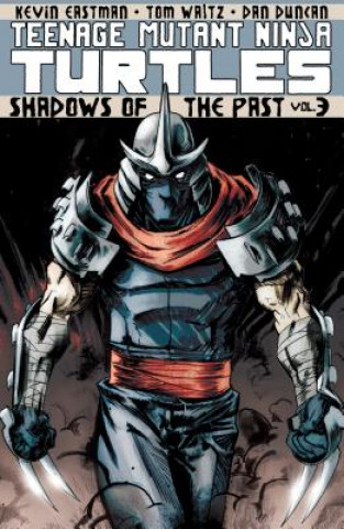 Könyv Teenage Mutant Ninja Turtles Volume 3: Shadows of the Past Tom Waltz