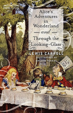 Carte Alice's Adventures in Wonderland and Through the Looking-Glass Lewis Carroll