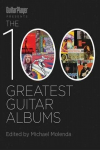 Kniha 100 Greatest Guitar Albums of All Time Michael Molenda