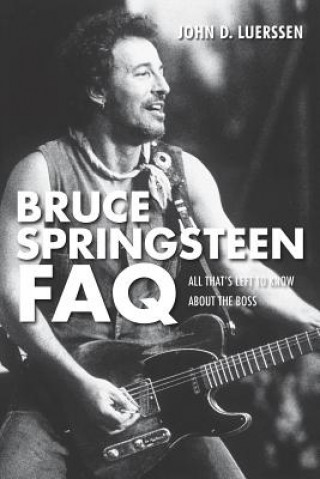 Kniha Bruce Springsteen FAQ John D Luerssen