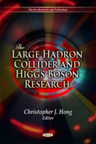 Kniha Large Hadron Collider & Higgs Boson Research Christopher J Hong