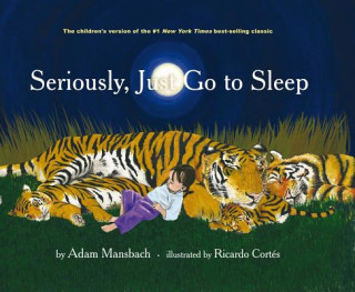 Könyv Seriously, Just Go To Sleep Adam Mansbach