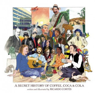 Книга Secret History Of Coffee, Coca & Cola Ricardo Cortes