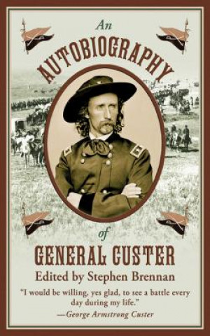 Könyv Autobiography of General Custer Stephen Brennan