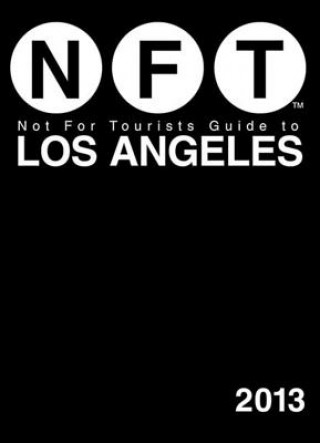 Kniha Not For Tourists Guide to Los Angeles 2013 Not For Tourists