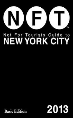 Livre Not For Tourists Guide to New York City 2013 Not For Tourists