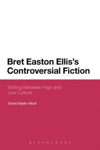 Carte Bret Easton Ellis's Controversial Fiction Sonia Baelo Allue