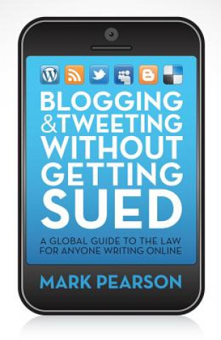Kniha Blogging and Tweeting Without Getting Sued Mark Pearson