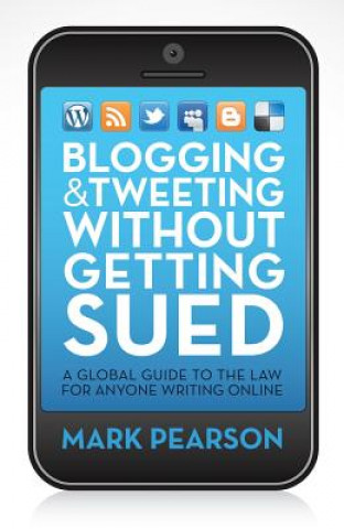 Buch Blogging and Tweeting Without Getting Sued Mark Pearson