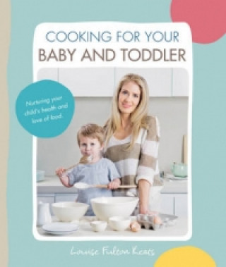 Könyv Cooking for Your Baby and Toddler Louise Fulton Keats