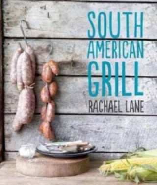 Kniha South American Grill Rachael Lane