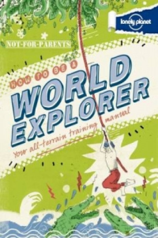 Carte Not for Parents How to be a World Explorer 