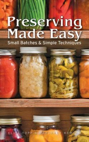 Buch Preserving Made Easy: Small Batches and Simple Techniques Ellie Topp