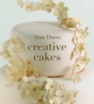 Kniha Creative Cakes Alan Dunn
