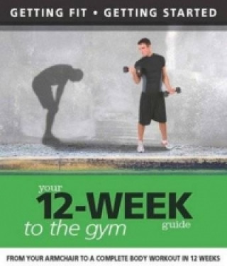 Książka Your 12 Week Guide to the Gym Paul Cowcher