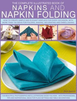 Kniha Complete Illustrated Book of Napkins and Napkin Folding Rick Beech