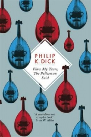 Könyv Flow My Tears, The Policeman Said Philip K. Dick