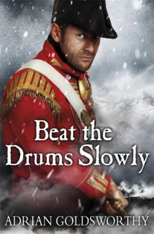 Könyv Beat the Drums Slowly Adrian Goldsworthy
