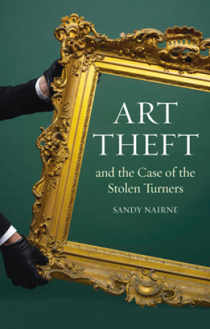 Kniha Art Theft and the Case of the Stolen Turners Sandy Nairne