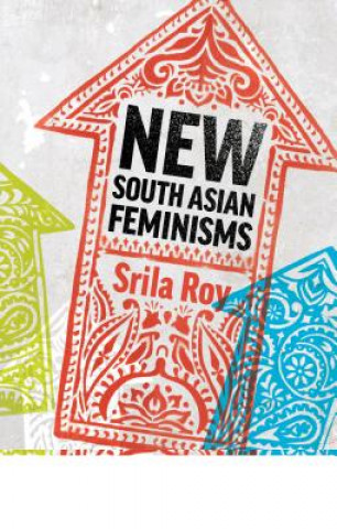 Kniha New South Asian Feminisms Srila Roy