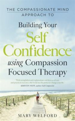 Книга Compassionate Mind Approach to Building Self-Confidence Mary Welford