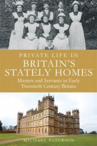 Könyv Private Life in Britain's Stately Homes Michael Paterson