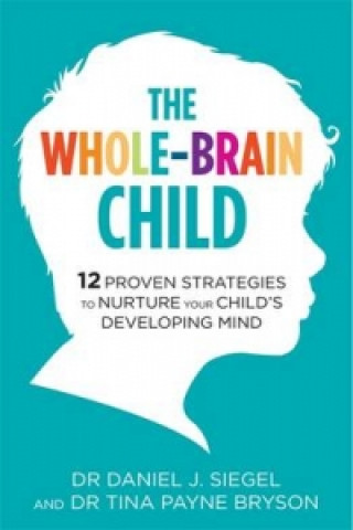 Книга Whole-Brain Child Daniel J Siegel