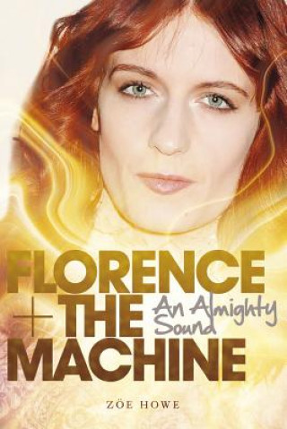Könyv Florence + the Machine Zoe Howe