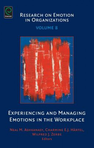 Kniha Experiencing and Managing Emotions in the Workplace Neal M Ashkanasy