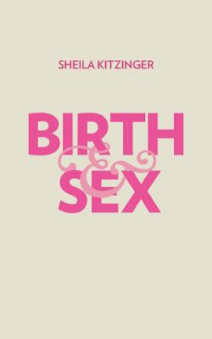 Kniha Birth and Sex Sheila Kitzinger