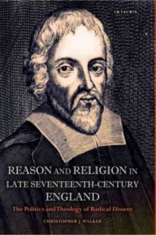 Könyv Reason and Religion in Late Seventeenth-Century England Christopher J Walker