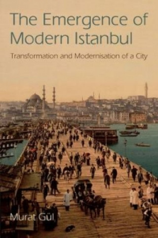 Carte Emergence of Modern Istanbul Murat Gul