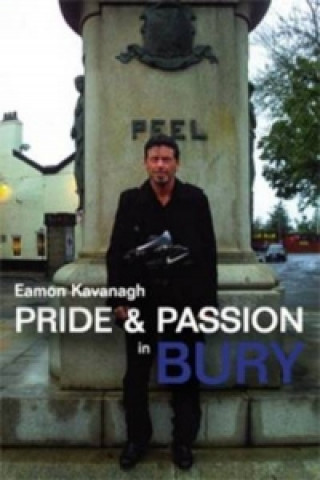 Kniha Pride & Passion in Bury Eamon Kavanagh